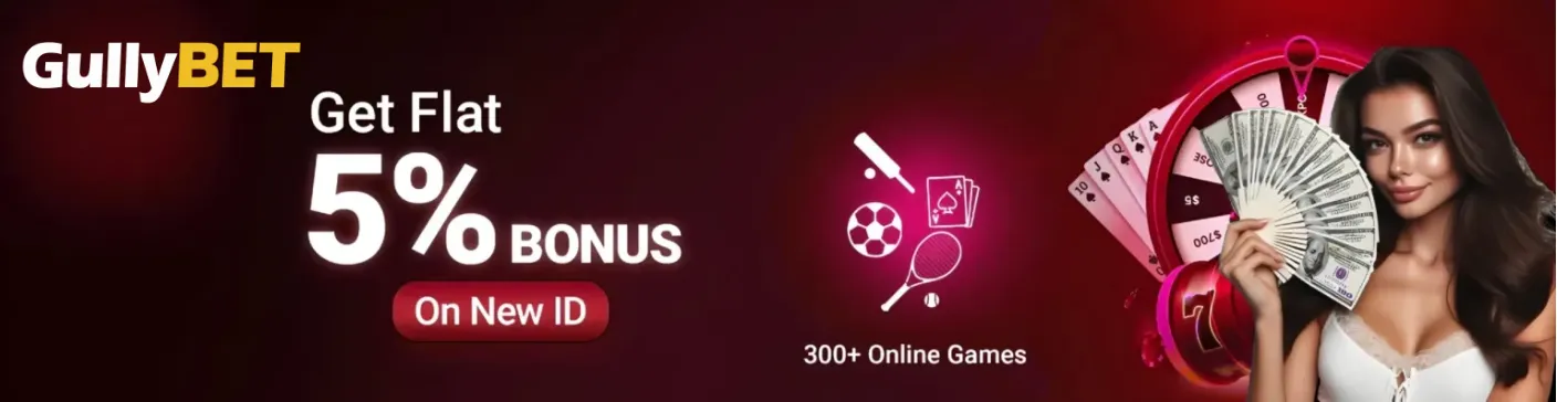 Get flat 5% bonus on new ID gullybet